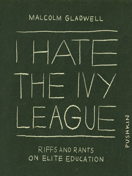 Title details for I Hate the Ivy League by Malcolm Gladwell - Available